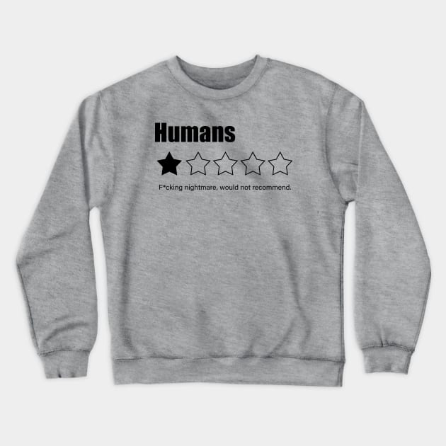 Sarcastic T - HUMANS- Bad Review Crewneck Sweatshirt by Buff Geeks Art